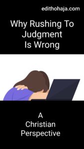 Why Rushing to Judgment is Wrong